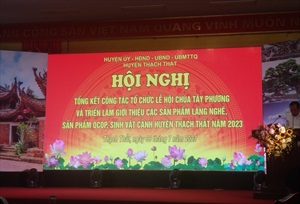 Hà Nội: UBND huyện Thạch Thất tổng kết công tác tổ chức Lễ khai hội truyền thống Chùa Tây Phương và tổ chức triển lãm các sản phẩm làng nghề, thủ công mỹ nghệ, sản phẩm OCOP, sinh vật cảnh 2023